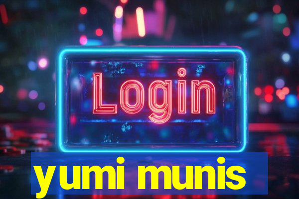 yumi munis